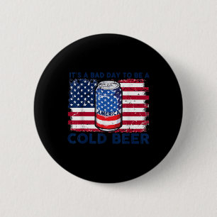Badge Rond 5 Cm Drôle 4 juillet Boire C'Est Un Mauvais Jour Pour Ê