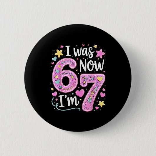 Badge Rond 5 Cm Drôle 67 Meme Fille 7ème anniversaire J'avais 6 an (Devant)