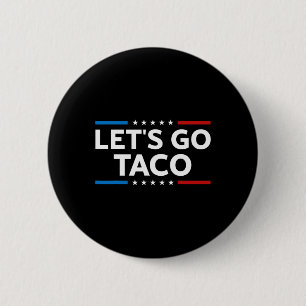 Badge Rond 5 Cm Drôle Allons-y Taco Trump toujours pousses dehors