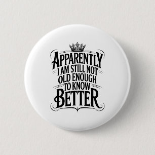 Badge Rond 5 Cm Drôle Apparemment Je Ne Suis Toujours Pas Assez Vi