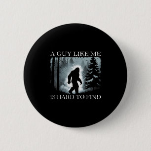 Badge Rond 5 Cm Drôle Bigfoot Un type comme moi est dur à forêt tr