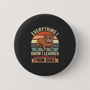 Badge Rond 5 Cm Drôle Bouledogue Tout ce que j'ai appris des chien