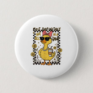 Badge Rond 5 Cm Drôle Canards Le Plus Certainement Pas Tous Dans U