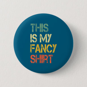 Badge Rond 5 Cm Drôle C'est Ma Chemise Élégante Citation Sarcastiq