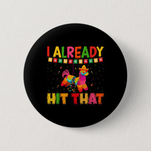 Badge Rond 5 Cm Drôle Cinco De Mayo Mignon Pinata J'ai Déjà Frappé
