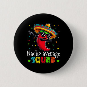 Badge Rond 5 Cm Drôle Cinco De Mayo Nacho Moyenne Squad Chili Dab