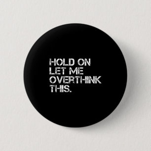 Badge Rond 5 Cm Drôle Citation Sarcastique Accrochée Laissez-Moi S