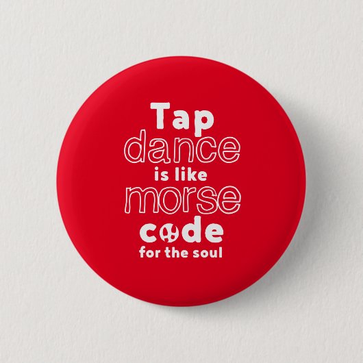 Badge Rond 5 Cm Drôle Danser Danser Code Morse Pour L'Âme (Devant)