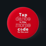 Badge Rond 5 Cm Drôle Danser Danser Code Morse Pour L'Âme<br><div class="desc">Tap Dance Est Comme Code Pour L'Âme. Drôle design de danse de robinet pour ceux qui aiment danser chaque fois qu'ils entendent la musique. Cool et simple marchandise pour danseuse de robinet professionnelle. Parfait pour célébrer la Journée nationale de la danse sur le robinet. Grand cadeau de Noël et cadeau...</div>