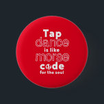 Badge Rond 5 Cm Drôle Danser Danser Code Morse Pour L'Âme<br><div class="desc">Tap Dance Est Comme Code Pour L'Âme. Drôle design de danse de robinet pour ceux qui aiment danser chaque fois qu'ils entendent la musique. Cool et simple marchandise pour danseuse de robinet professionnelle. Parfait pour célébrer la Journée nationale de la danse sur le robinet. Grand cadeau de Noël et cadeau...</div>