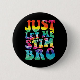Badge Rond 5 Cm Drôle d'autisme Laissez-moi stimmer frère Tie Dye 