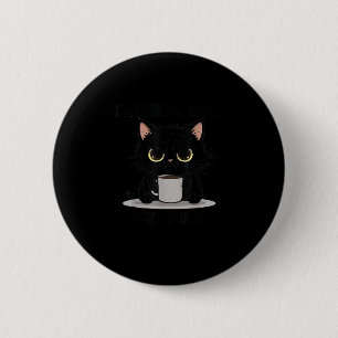Badge Rond 5 Cm Drôle de chat je suis là je suis éveillé ne pousse