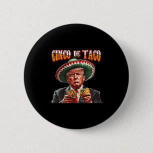 Badge Rond 5 Cm Drôle de Donald Trump Cinco De Mayo - Drôle de Tru