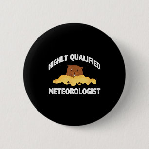 Badge Rond 5 Cm Drôle de marmotte météorologue hautement qualifié