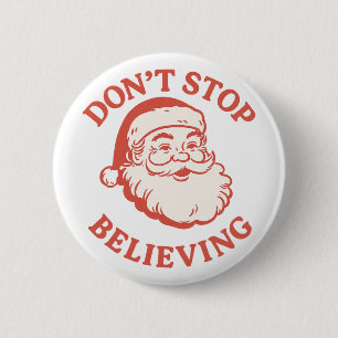 Badge Rond 5 Cm Drôle de "N'arrêtez pas de croire" Rétro Père Noël