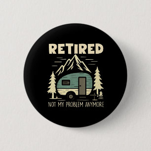 Badge Rond 5 Cm Drôle de retraite plus mon problème de toute façon