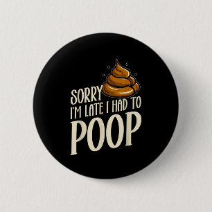 Badge Rond 5 Cm Drole Désolé d'être en retard J'ai dû faire de l'O