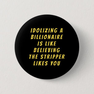 Badge Rond 5 Cm Drôle d'humour politique anti-milliardaire An