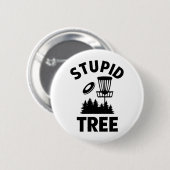 Badge Rond 5 Cm Drôle Disque Golf Devis Stupid Tree (Devant & derrière)