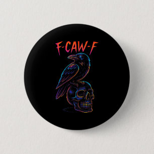 Badge Rond 5 Cm Drôle F Caw F Corbeau crâne gothique Halloween gra