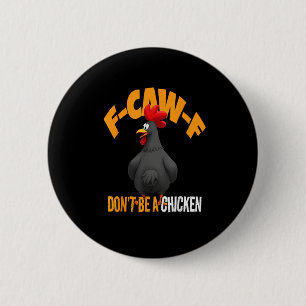 Badge Rond 5 Cm Drôle F-Caw-F N'est Pas Un Poulet F-Caw-F Coq
