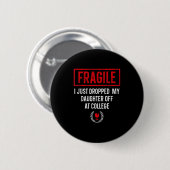 Badge Rond 5 Cm Drôle Fragile Je Viens D'Abandonner Ma Fille À Co (Devant & derrière)
