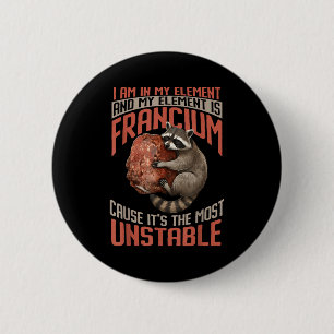 Badge Rond 5 Cm Drôle francium le plus instable - mon élément Drôl