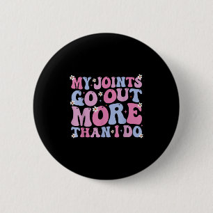 Badge Rond 5 Cm Drôle Gai Mes articulations sortent plus que moi C
