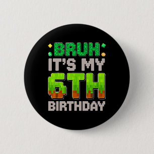 Badge Rond 5 Cm Drôle garçon d'anniversaire bruh c'est mon 6ème an
