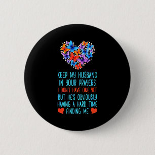 Badge Rond 5 Cm Drôle Gardez Mon Mari Dans Vos Prières Je N'en Ai 