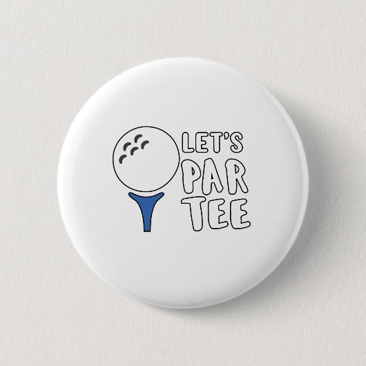 Badge Rond 5 Cm Drôle Golf Lover Cadeau Let's Par Tee Golf Cadeau (Devant)