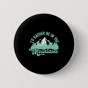 Badge Rond 5 Cm Drôle Hiker Id Plutôt Être Dans Les Montagnes