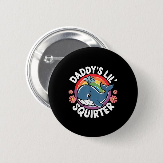 Badge Rond 5 Cm Drôle Inapproprié Daddys Lil Squirter Embarrassant (Devant & derrière)