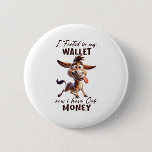 Badge Rond 5 Cm Drôle, J'Ai Vu Dans Mon Portefeuille Maintenant J'