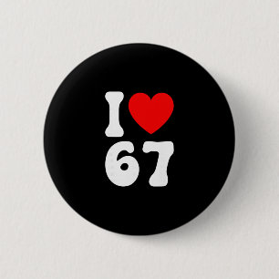 Badge Rond 5 Cm Drôle J'Aime 67 Mème Amoureux Slang Six Sept 6 7 T