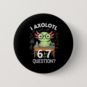 Badge Rond 5 Cm Drôle Je Axolotl 67 Questions Science Axolotl Garç