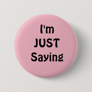 Badge Rond 5 Cm Drôle, je dis juste Bouton, rose