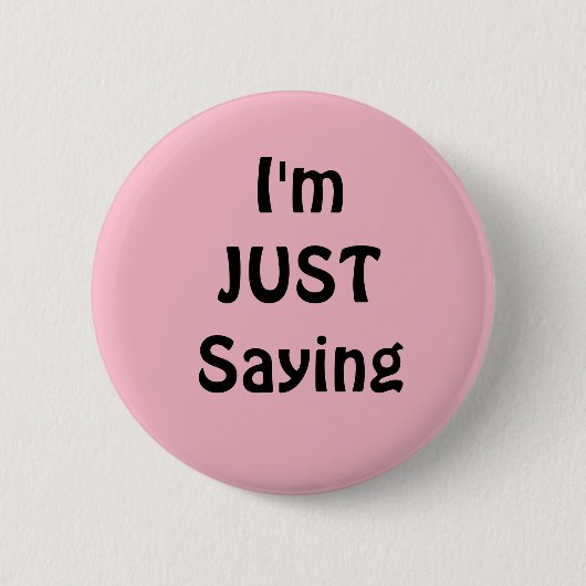 Badge Rond 5 Cm Drôle, je dis juste Bouton, rose (Devant)