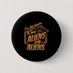 Badge Rond 5 Cm Drôle Je Ne Dis Pas Que C'Était Le Design Alien, M