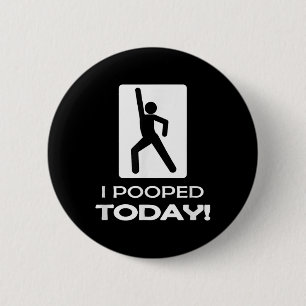 Badge Rond 5 Cm Drôle Je Pooped Aujourd'Hui - Humour Je Pooped
