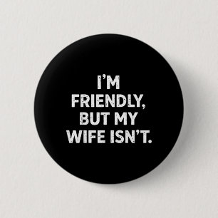 Badge Rond 5 Cm Drôle Je Suis Amical Mais Ma Femme Ne L'Est Pas