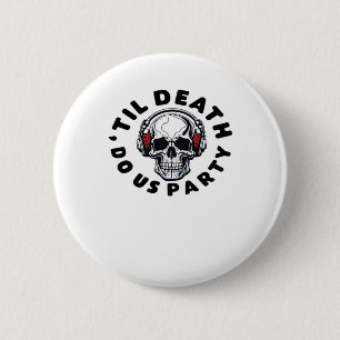 Badge Rond 5 Cm Drôle jusqu'à la mort Fêtes-nous Halloween Musique