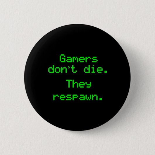 Badge Rond 5 Cm Drôle Les Joueurs Nerdy ne meurent pas Ils Respawn (Devant)