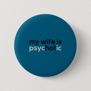 Badge Rond 5 Cm Drôle Ma femme psychotique mari drôle femme mari