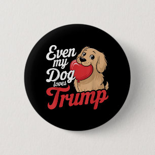 Badge Rond 5 Cm Drôle Même Mes Chiens Aiment Trump, Les Partisans 