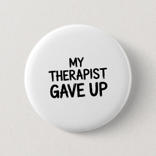 Badge Rond 5 Cm Drôle Mon Thérapeute A Abandonné L'humour De Santé