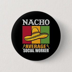 Badge Rond 5 Cm Drôle Nacho Moyenne des dons de travailleurs socia