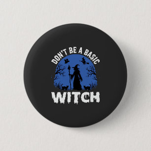 Badge Rond 5 Cm Drôle Ne Sois Pas Une Sorcière Basique Design Hall