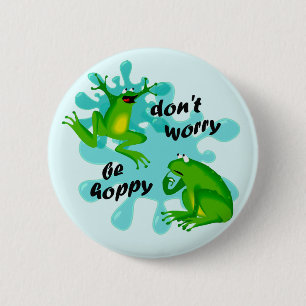 Badge Rond 5 Cm Drôle Ne vous inquiétez pas être Hoppy Frog Button