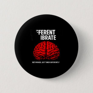 Badge Rond 5 Cm Drôle neurodivergent calibré différemment
